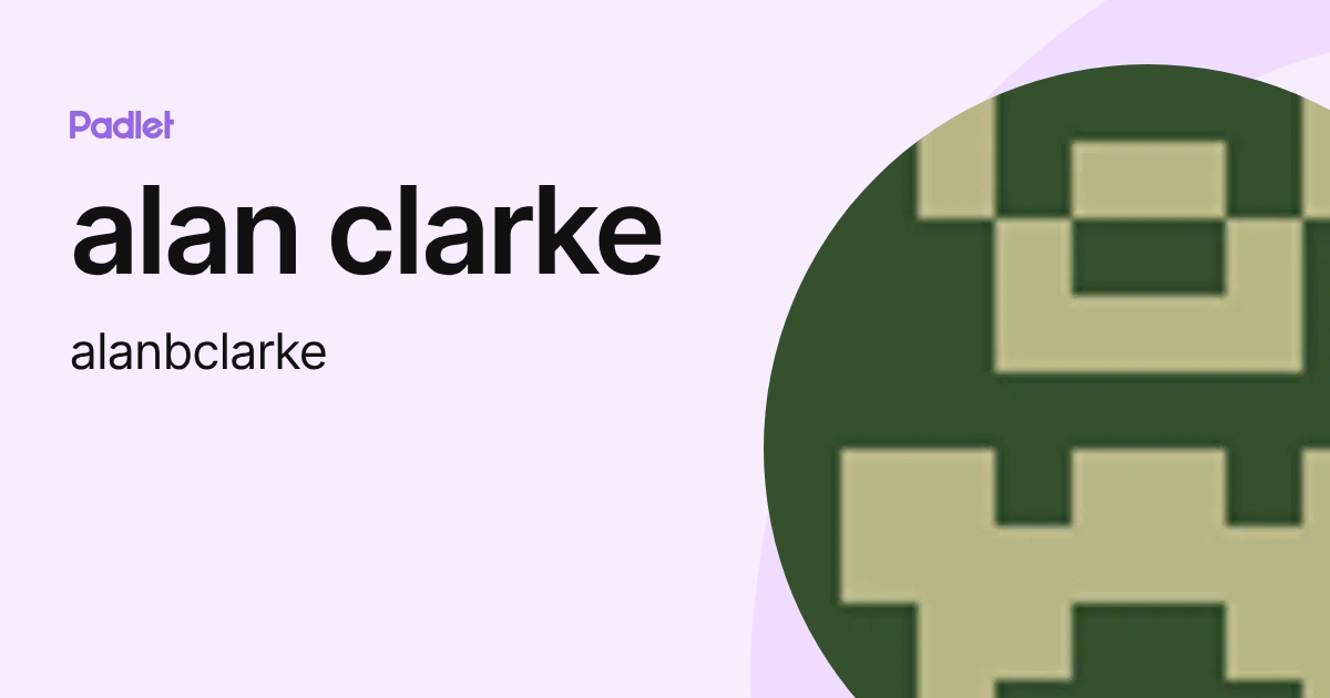 alan clarke (alanbclarke) profile | Padlet