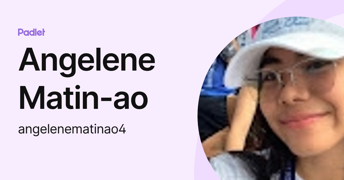 Angelene Matin-ao (angelenematinao4) profile | Padlet