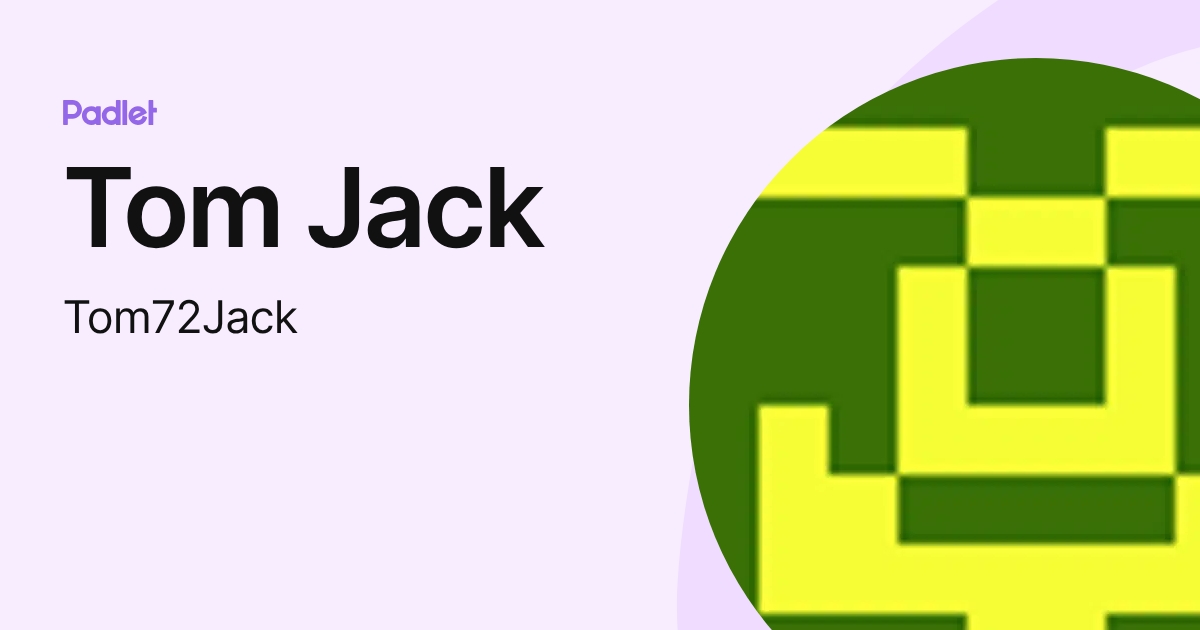 Tom Jack (Tom72Jack) profile | Padlet
