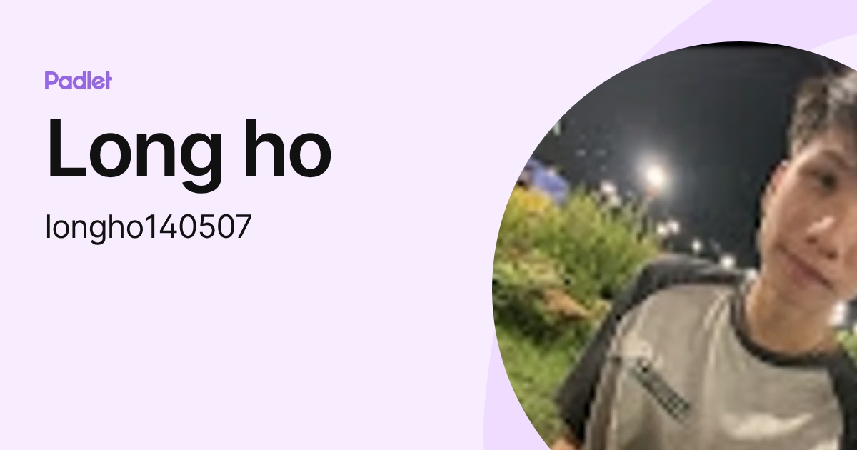 Long ho (longho140507) profile | Padlet