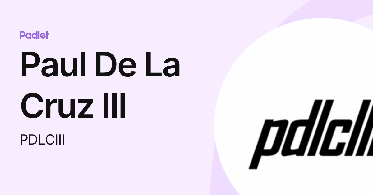 Paul De La Cruz III (PDLCIII) profile | Padlet