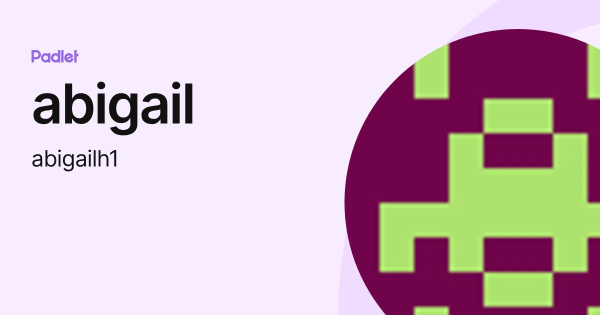 abigail (abigailh1) profile | Padlet