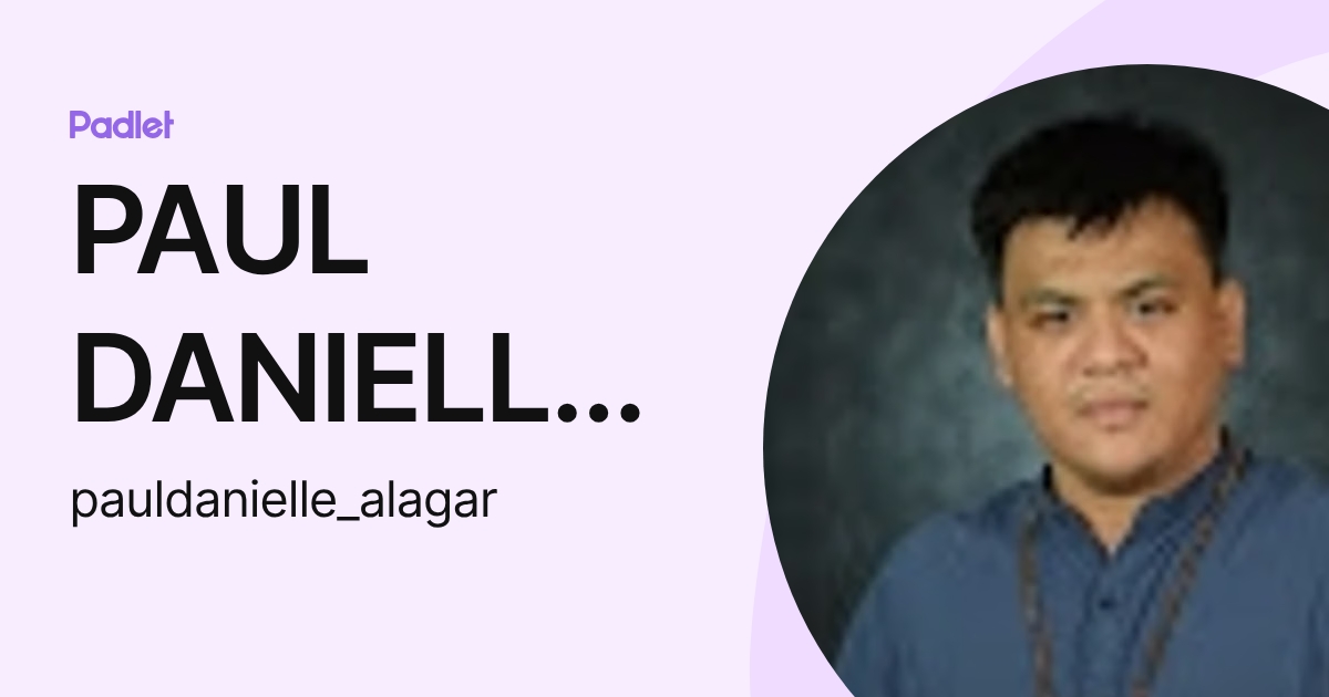 PAUL DANIELLE ALAGAR (pauldanielle_alagar) profile | Padlet