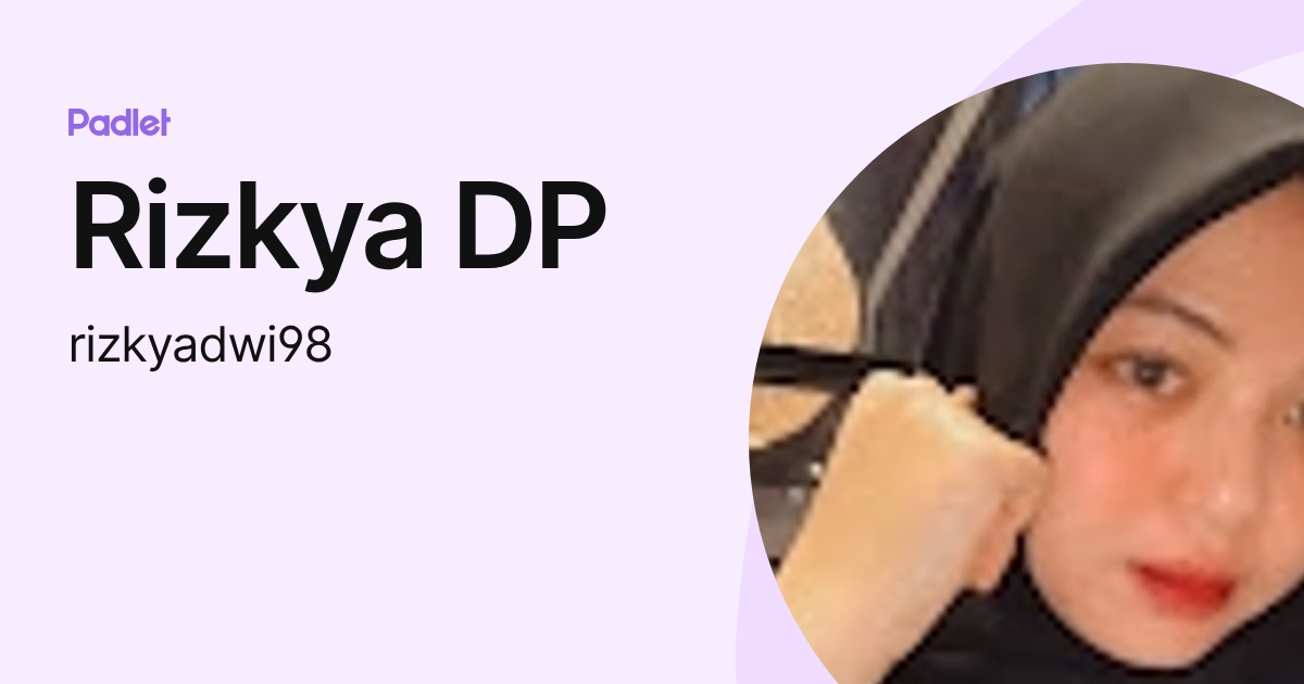 Rizkya DP (rizkyadwi98) profile | Padlet