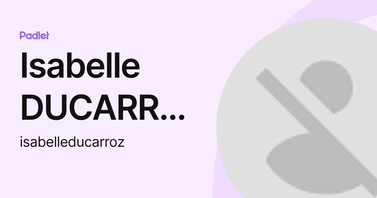 Isabelle DUCARROZ (isabelleducarroz) profile | Padlet