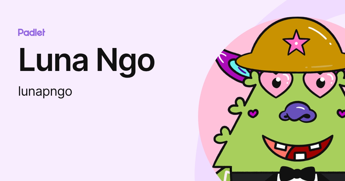 Luna Ngo (lunapngo) profile | Padlet