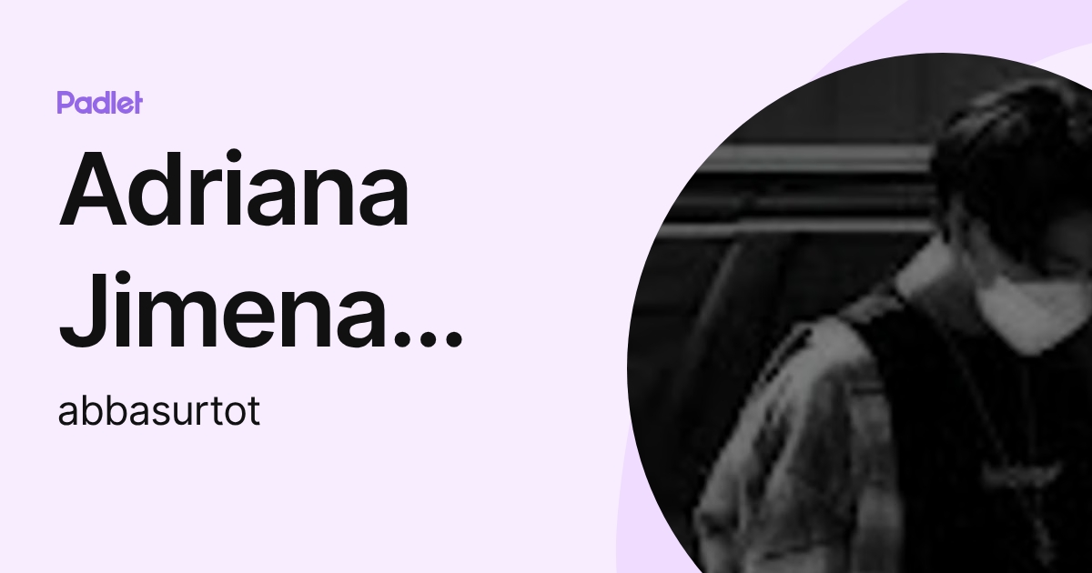Adriana Jimena Basurto Torres (abbasurtot) profile | Padlet