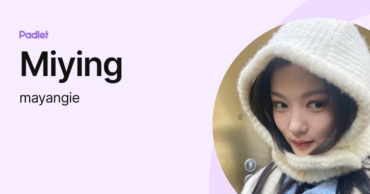 Miying (mayangie) profile | Padlet