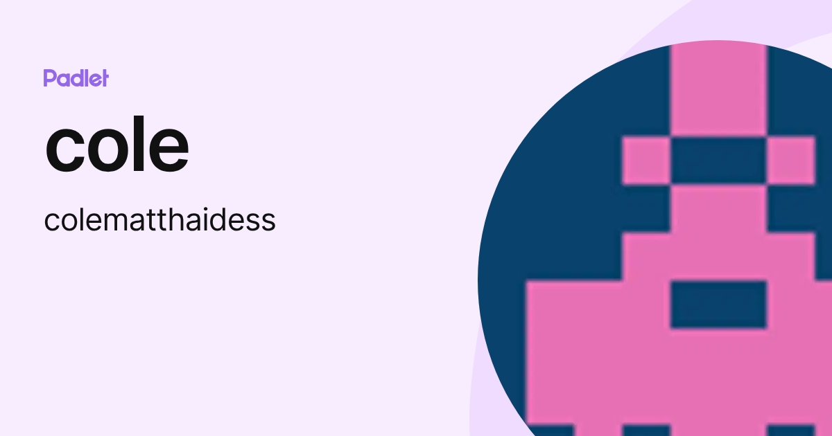 cole (colematthaidess) profile | Padlet