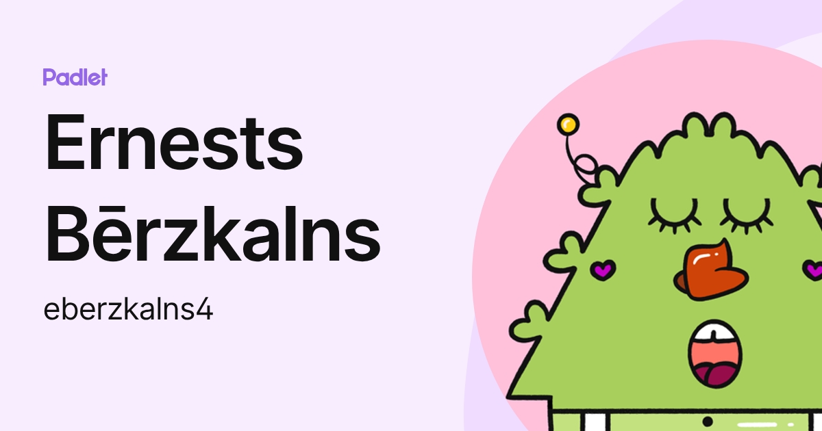 Ernests Bērzkalns (eberzkalns4) profile | Padlet