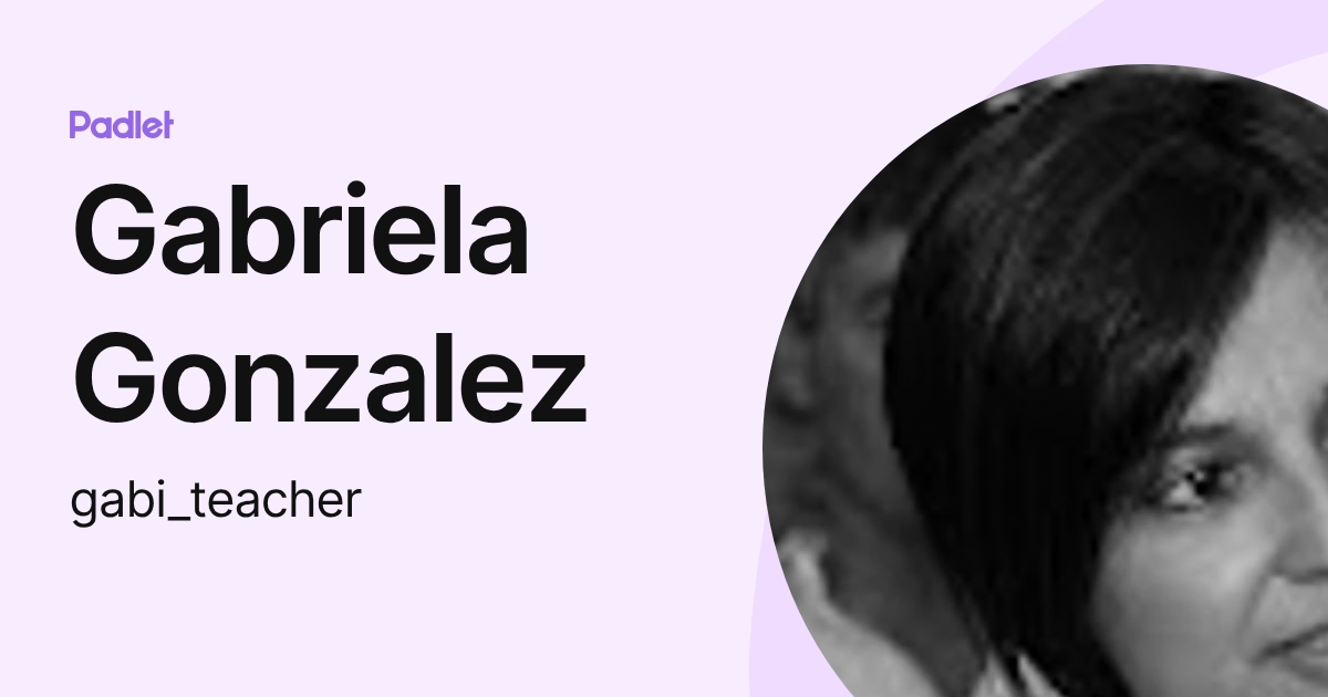 Gabriela Gonzalez (gabi_teacher) profile | Padlet