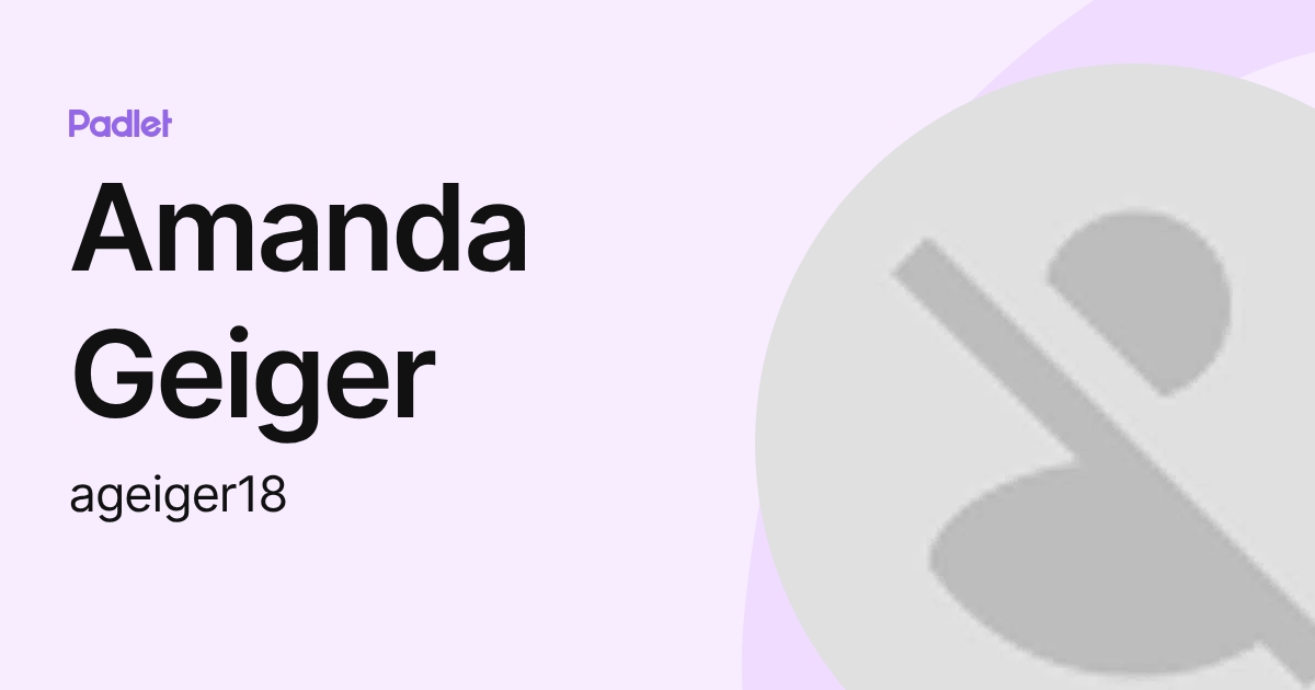 Amanda Geiger (ageiger18) profile | Padlet