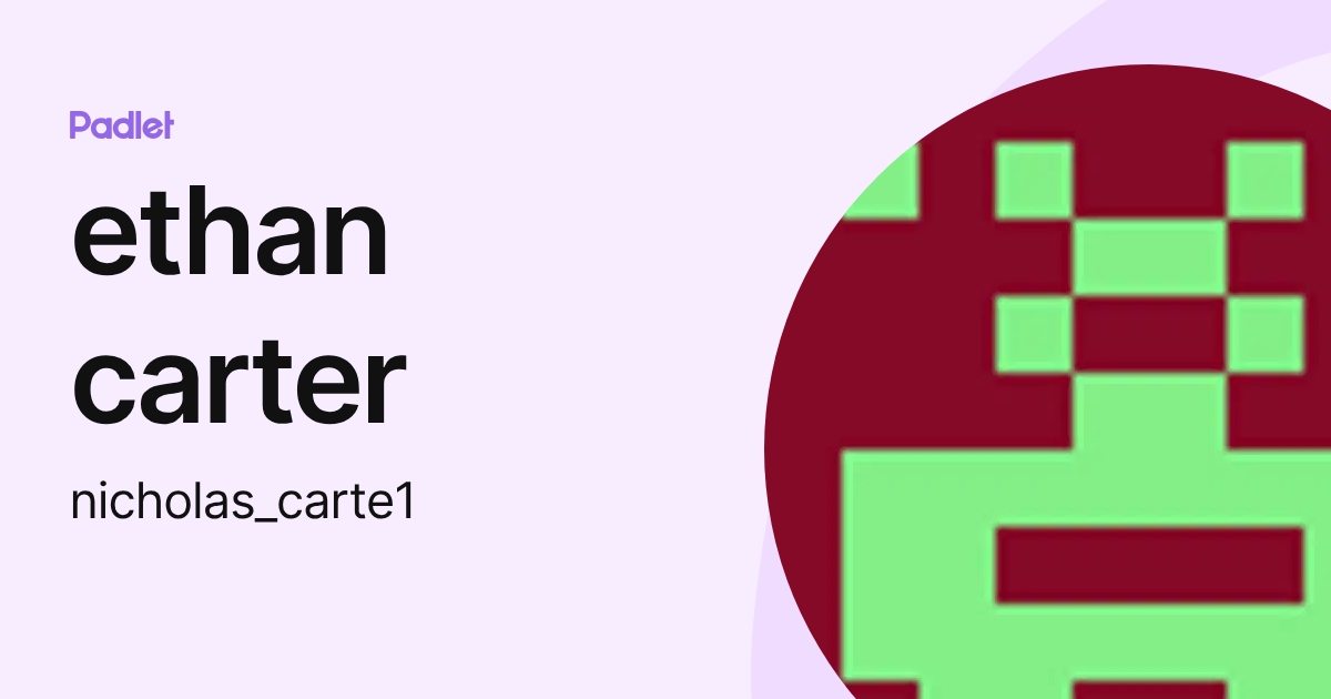 ethan carter (nicholas_carte1) profile | Padlet