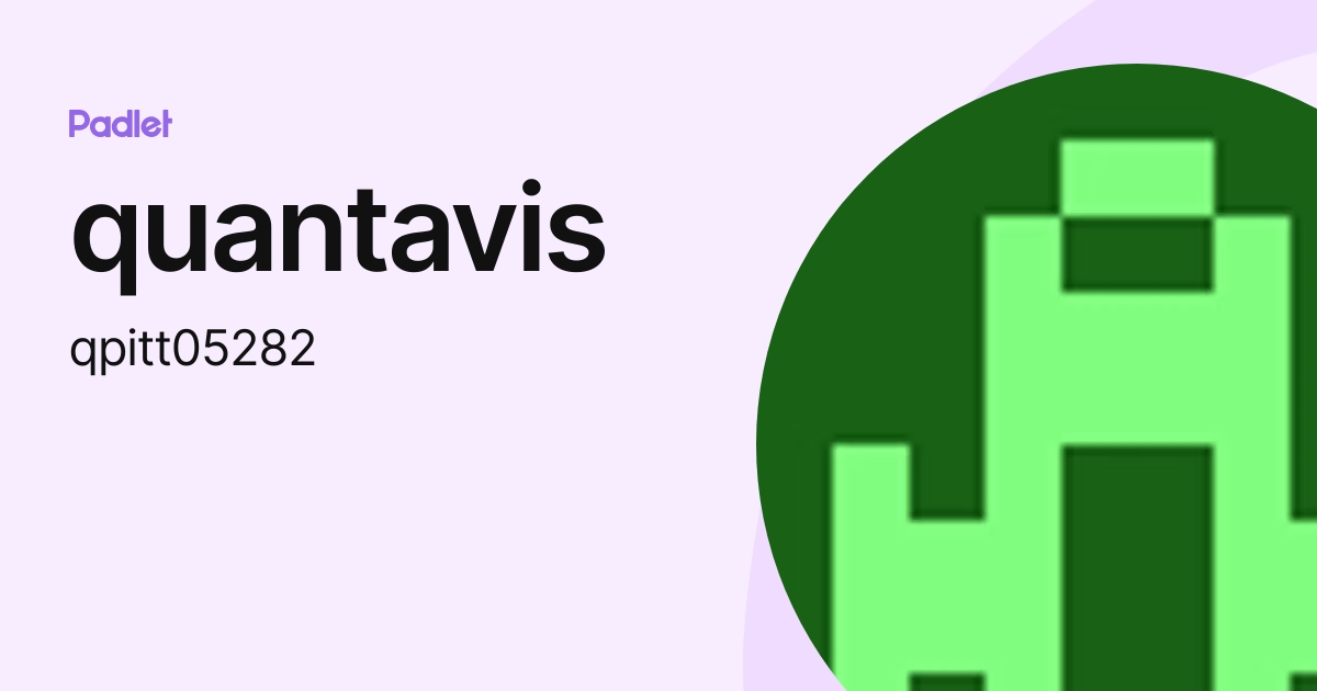 quantavis (qpitt05282) profile | Padlet