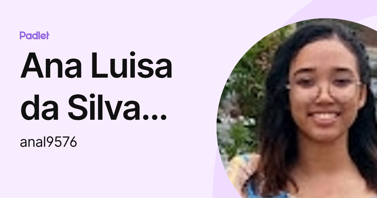 Ana Luisa da Silva Lopes (anal9576) profile | Padlet