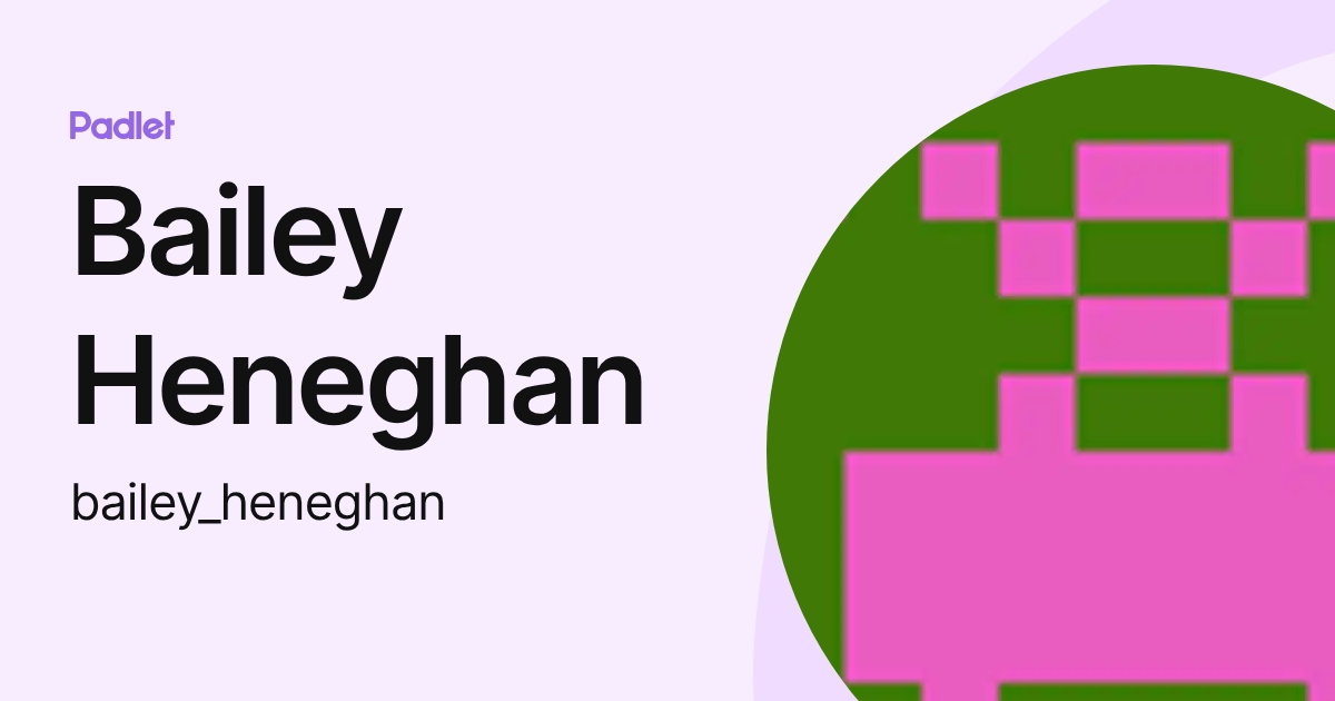 Bailey Heneghan (bailey_heneghan) profile | Padlet