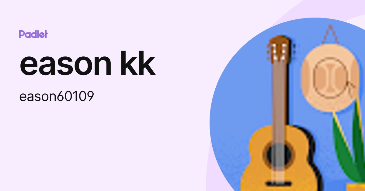 eason kk (eason60109) profile | Padlet