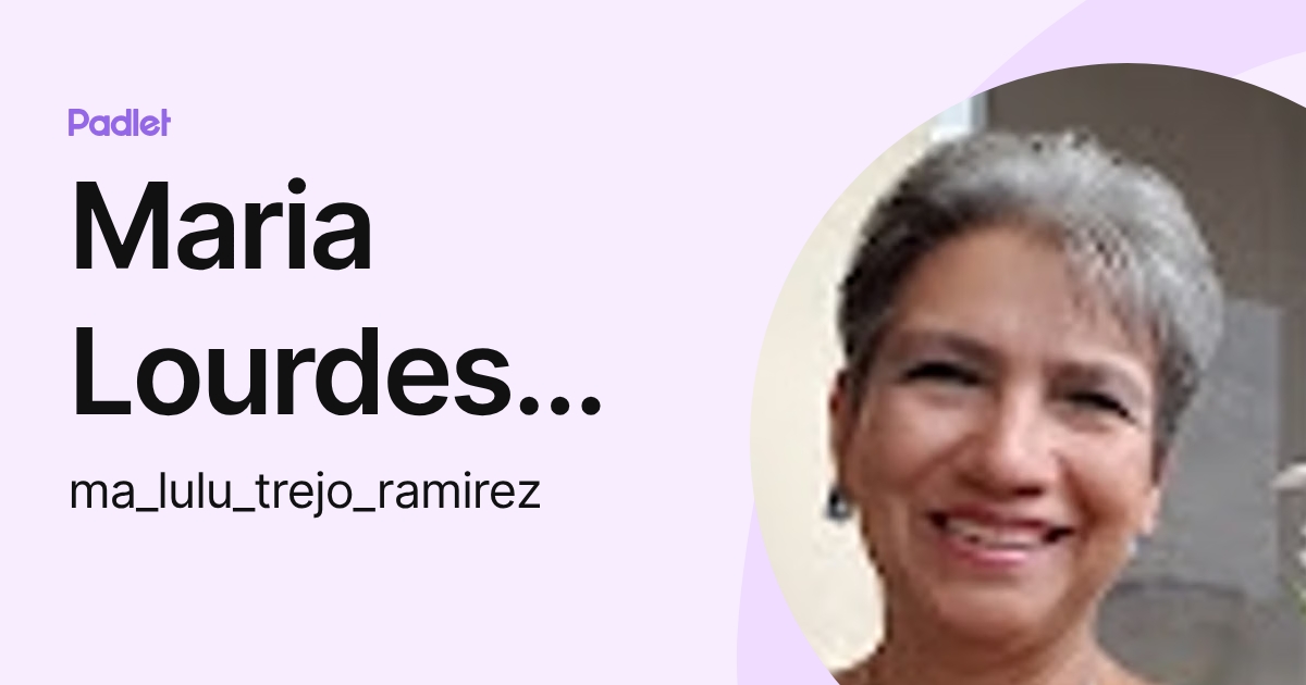 Maria Lourdes Trejo (ma_lulu_trejo_ramirez) perfil | Padlet