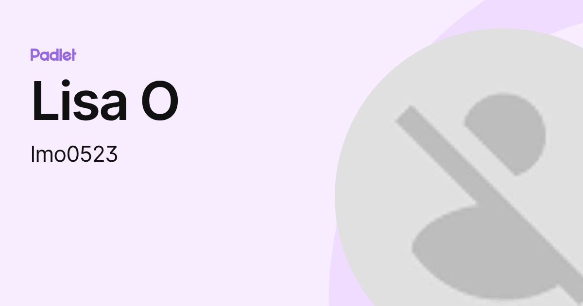 Lisa O (lmo0523) profile | Padlet