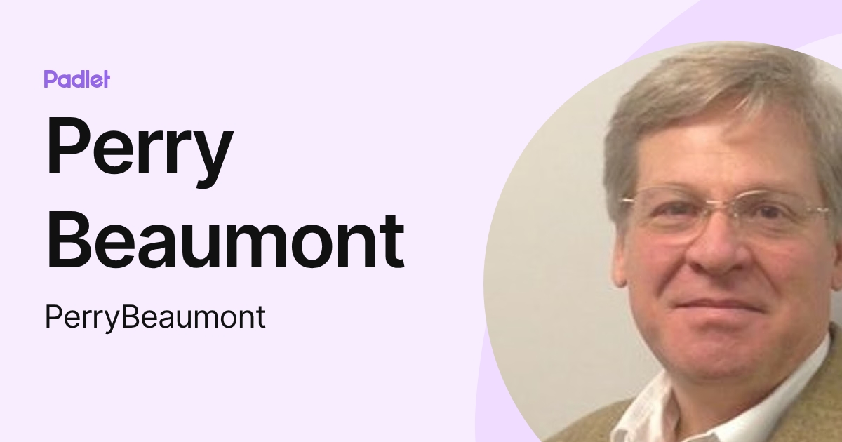 Perry Beaumont (PerryBeaumont) profile | Padlet