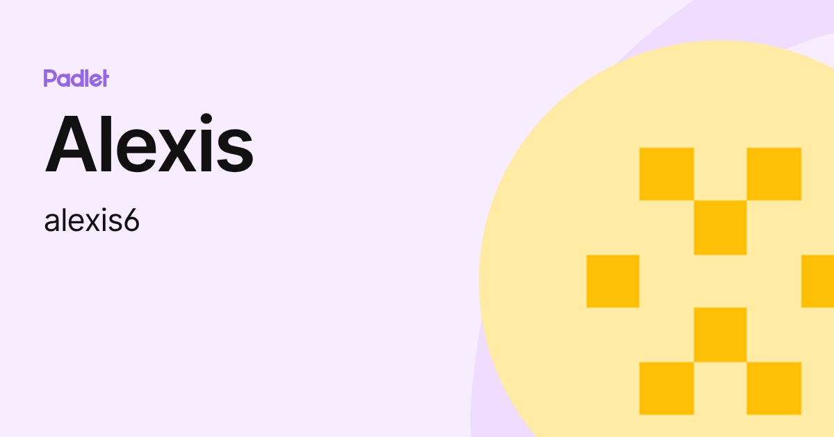 Alexis (alexis6) profile | Padlet