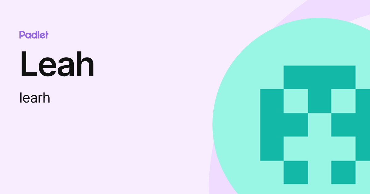 Leah (learh) profile | Padlet