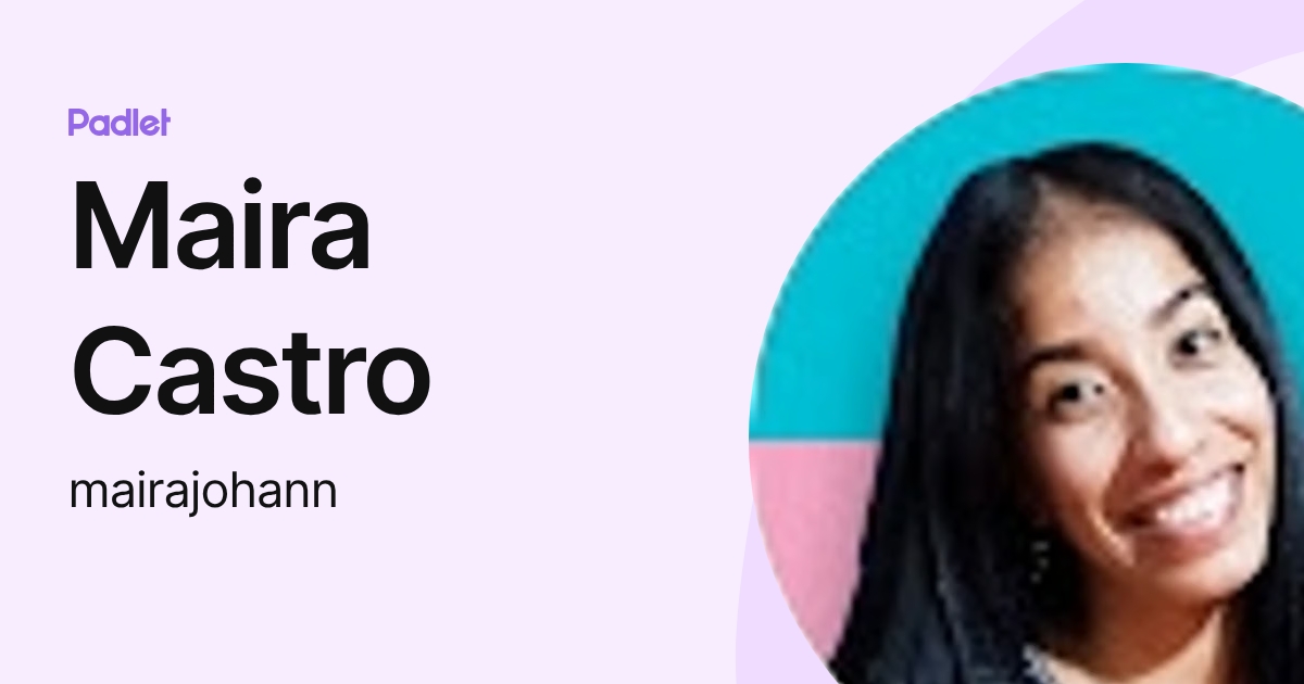 Maira Castro (mairajohann) profile | Padlet