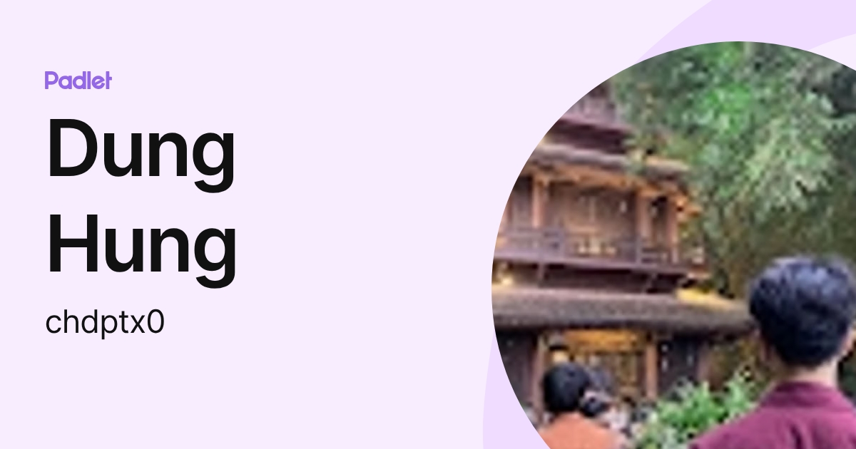 Dung Hung (chdptx0) profile | Padlet