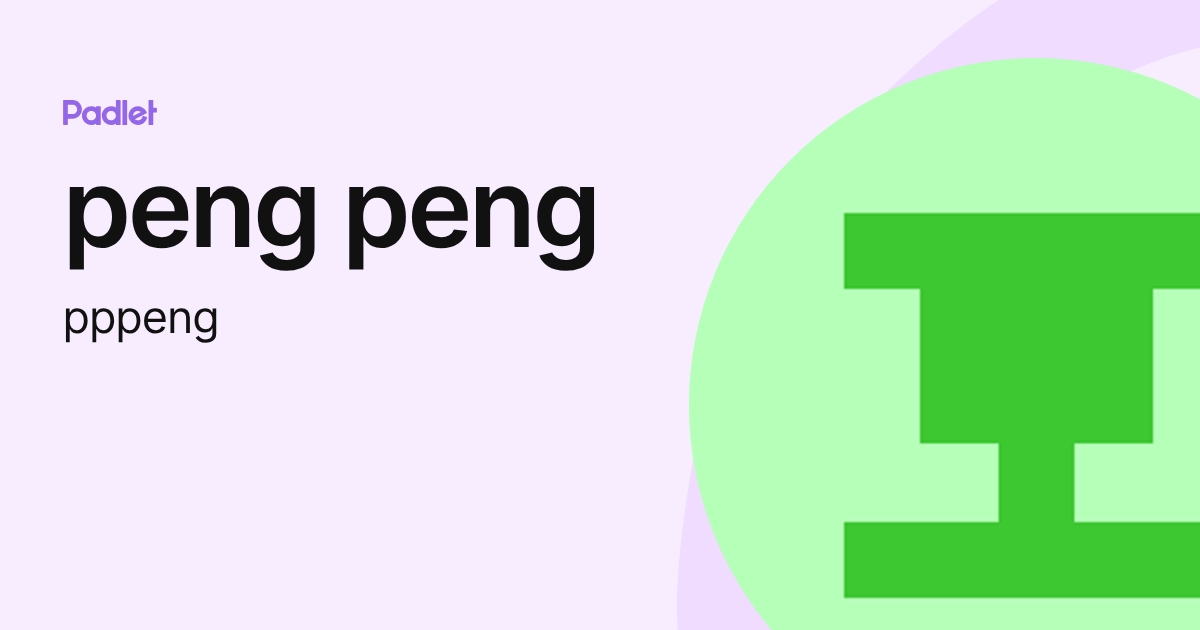 peng peng (pppeng) profile | Padlet