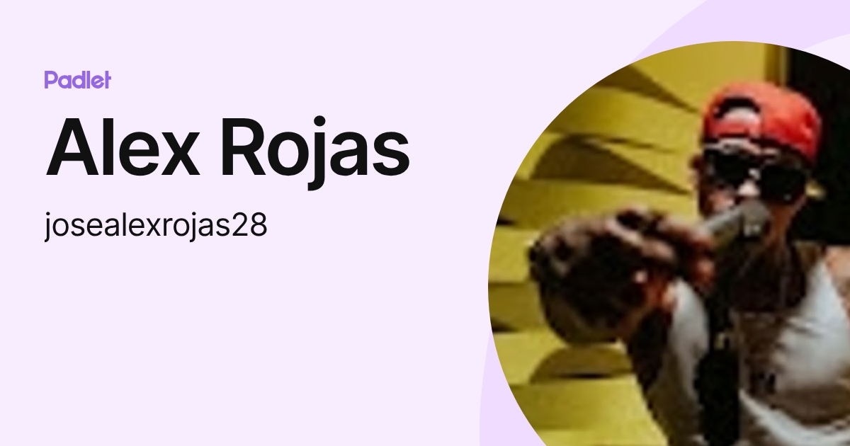 Alex Rojas (josealexrojas28) profile | Padlet
