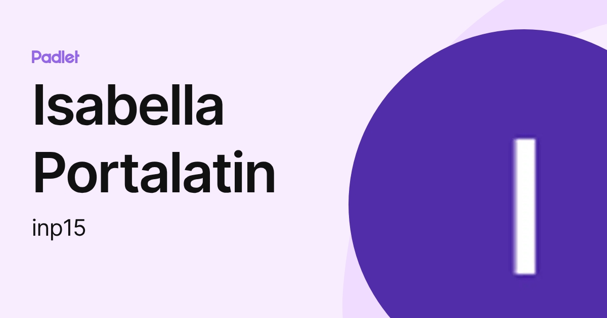 Isabella Portalatin (inp15) profile | Padlet