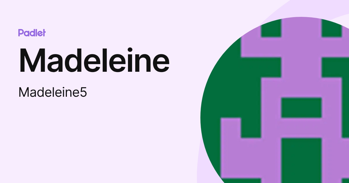 Madeleine (Madeleine5) profile | Padlet