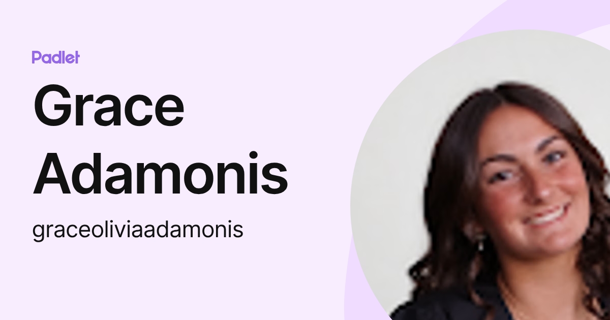 Grace Adamonis (graceoliviaadamonis) profile | Padlet