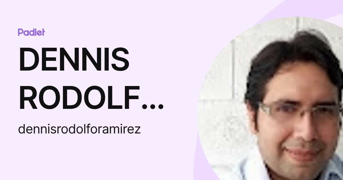 DENNIS RODOLFO RAMIREZ FIGUEROA (dennisrodolforamirez) profile | Padlet