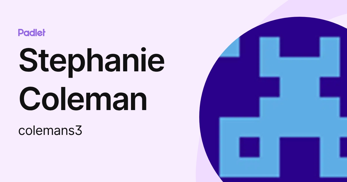 Stephanie Coleman (colemans3) profile | Padlet