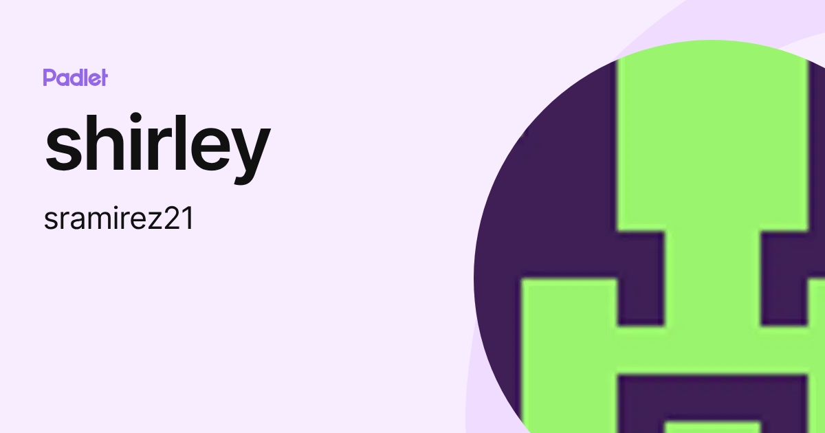 shirley (sramirez21) profile | Padlet