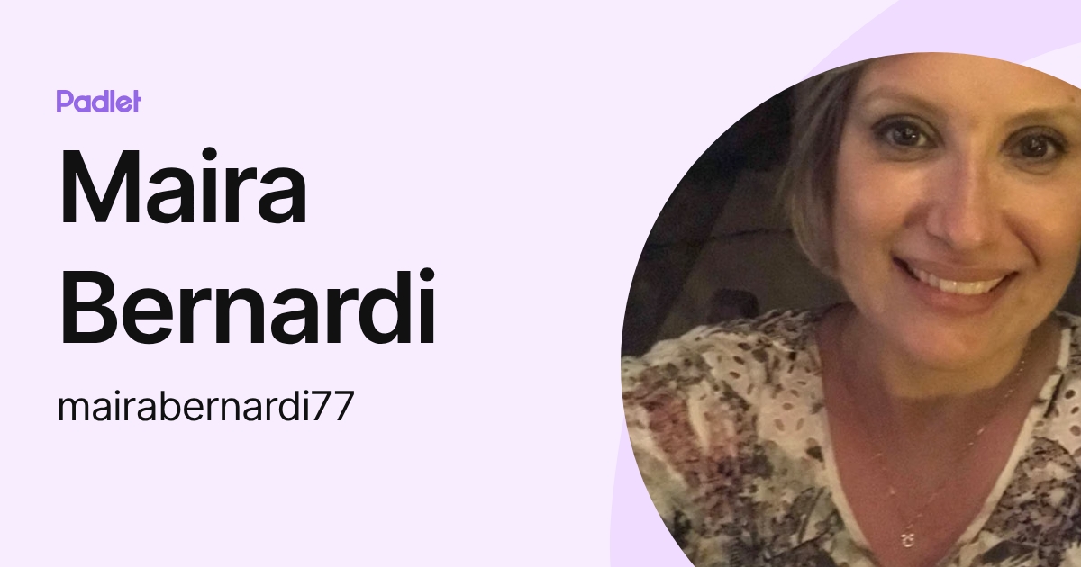 Maira Bernardi (mairabernardi77) profile | Padlet