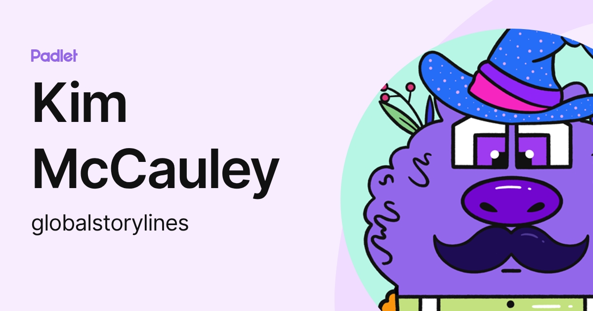 Kim McCauley (globalstorylines) profile | Padlet