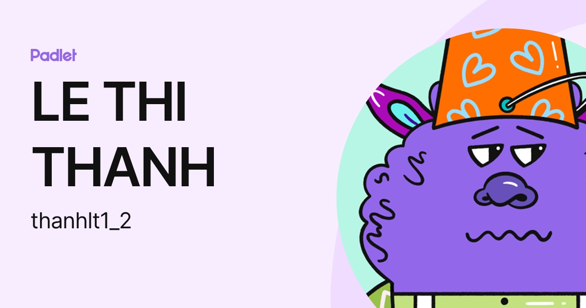 LE THI THANH (thanhlt1_2) profile | Padlet