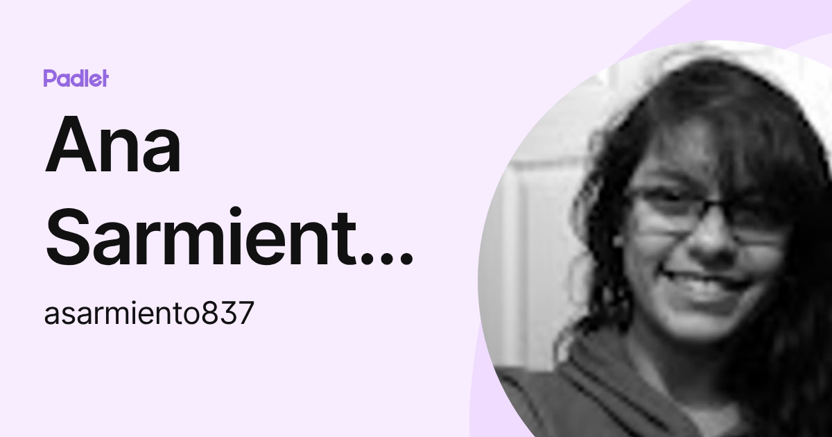 Ana Sarmiento Naranjo (asarmiento837) profile | Padlet