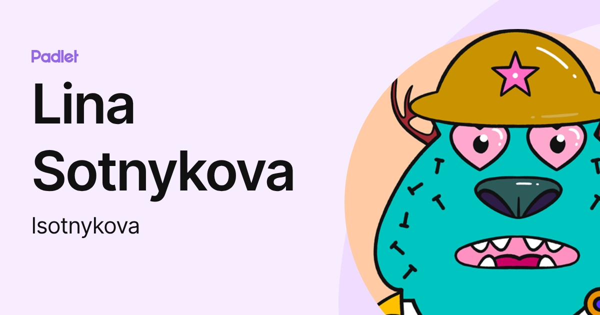 Lina Sotnykova (lsotnykova) profile | Padlet
