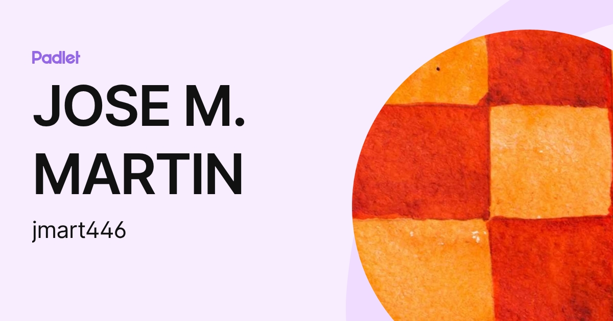 JOSE M. MARTIN (jmart446) profile | Padlet