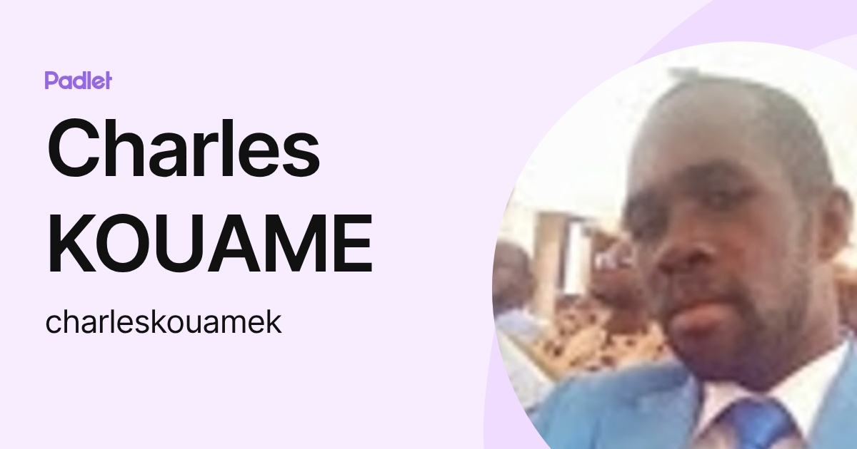 Charles KOUAME (charleskouamek) profile | Padlet