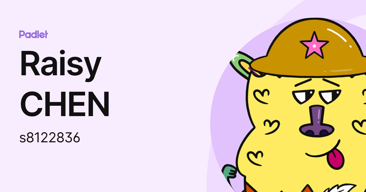 Raisy CHEN (s8122836) profile | Padlet
