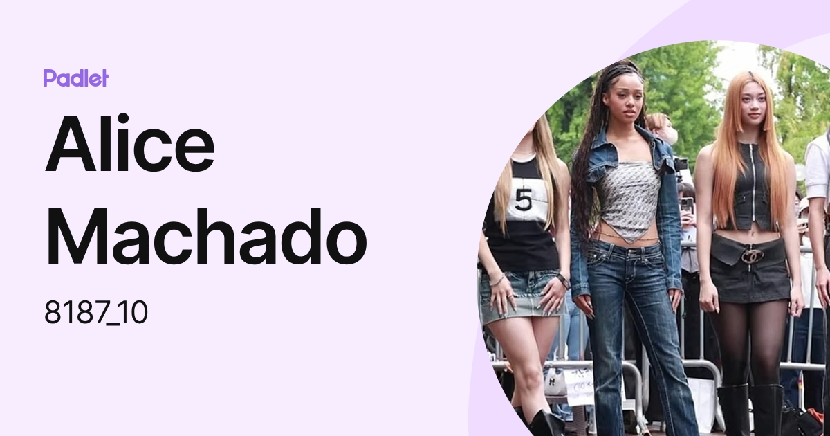 Alice Machado (8187_10) profile | Padlet