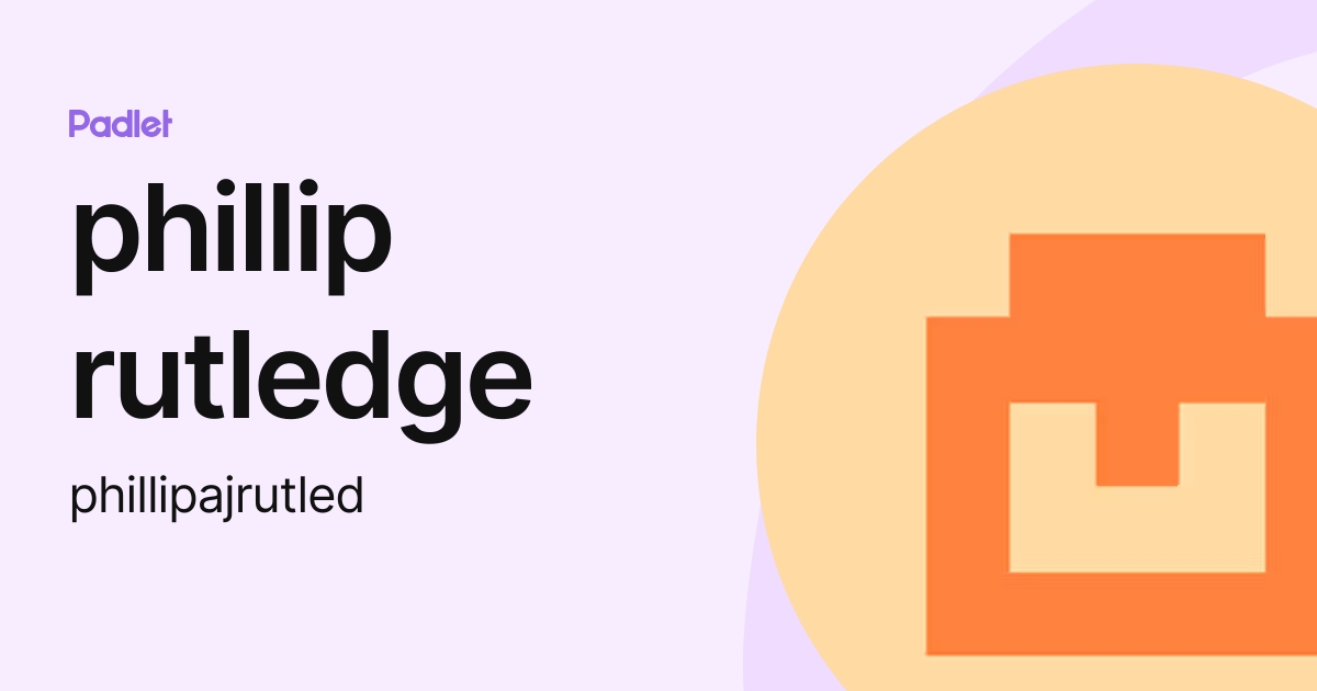 phillip rutledge (phillipajrutled) profile | Padlet