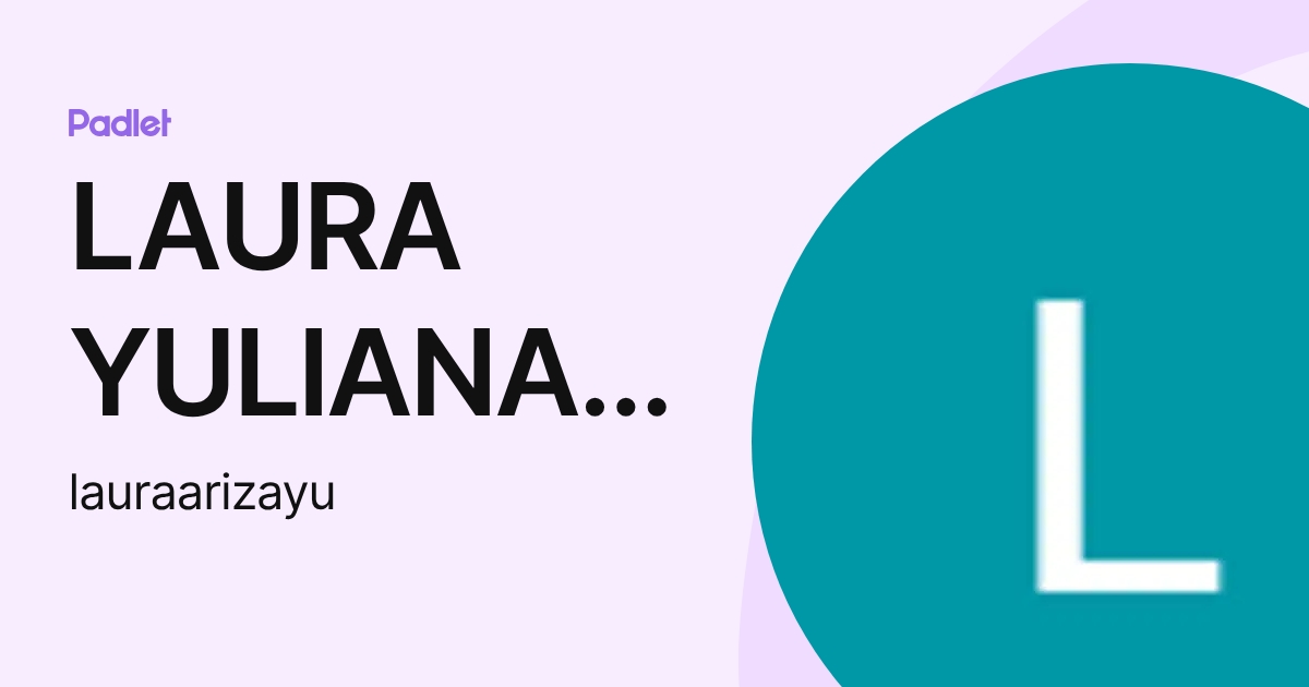 LAURA YULIANA ARIZA ACOSTA (lauraarizayu) profile | Padlet