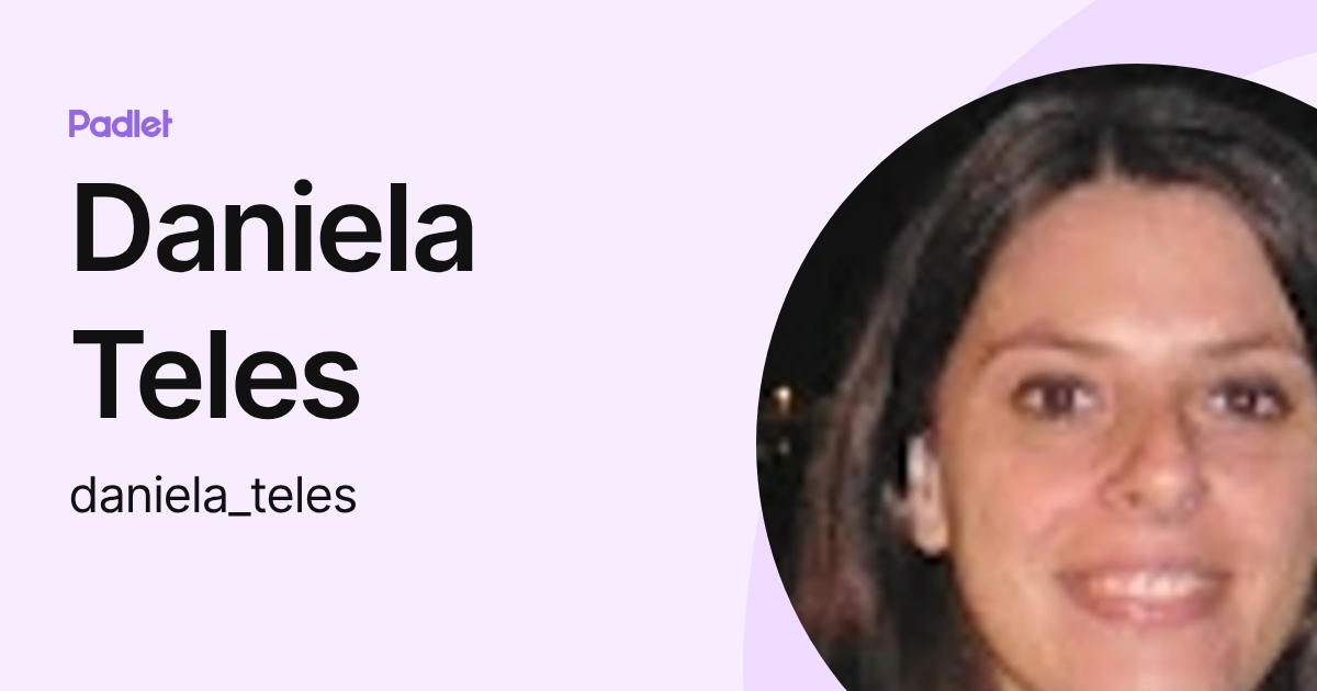 Daniela Teles (daniela_teles) profile | Padlet