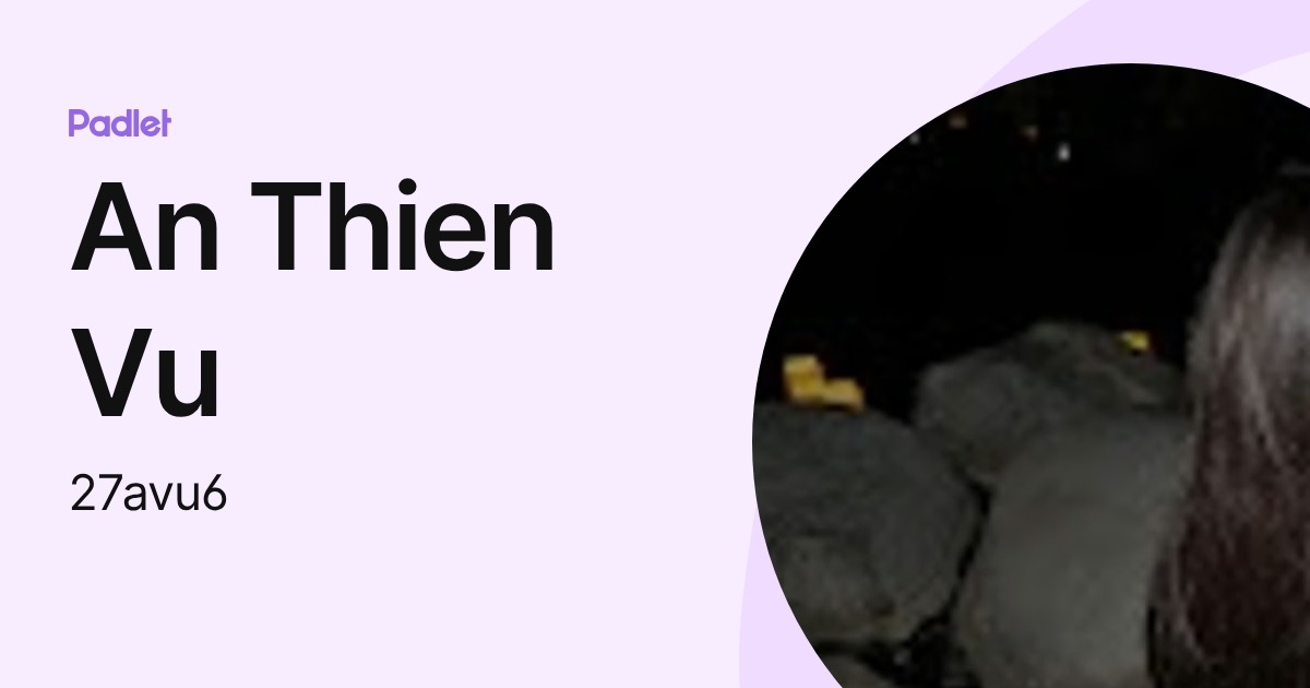 An Thien Vu (27avu6) profile | Padlet