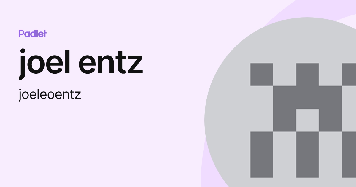 joel entz (joeleoentz) profile | Padlet